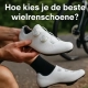 Hoe kies je de beste wielrenschoenen?